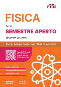 FISICA - Per il SEMESTRE APERTO - Teoria, Mappe concettuali, Quiz commentati